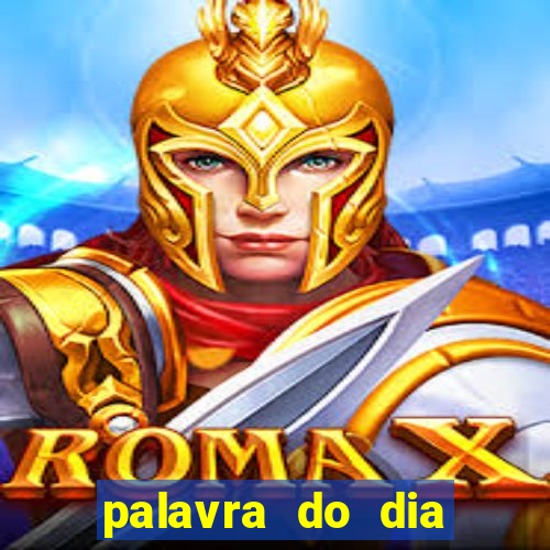 palavra do dia jogo contexto