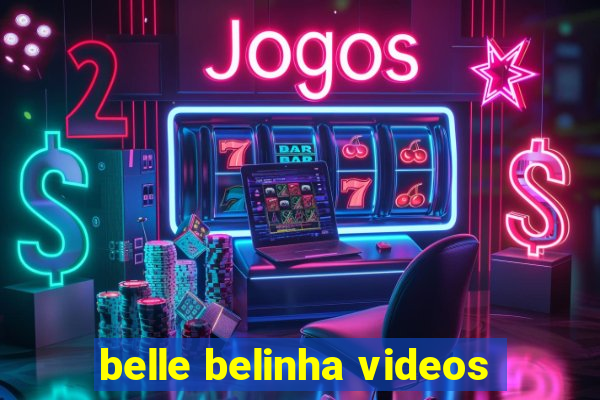 belle belinha videos