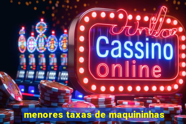 menores taxas de maquininhas