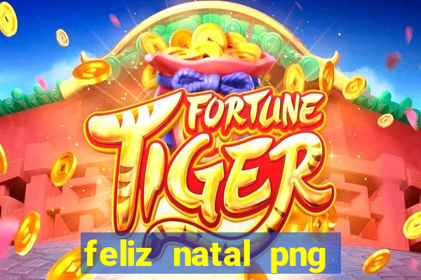 feliz natal png para imprimir