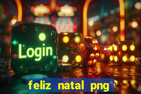 feliz natal png para imprimir