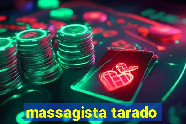 massagista tarado