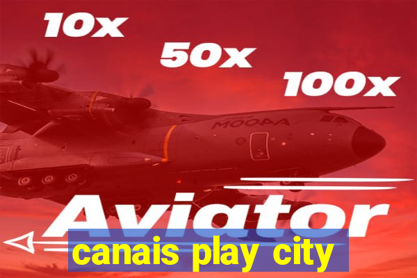 canais play city