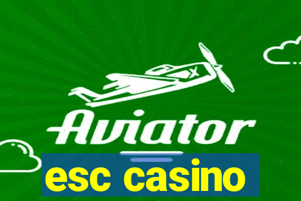 esc casino