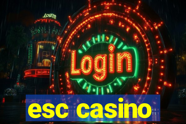 esc casino