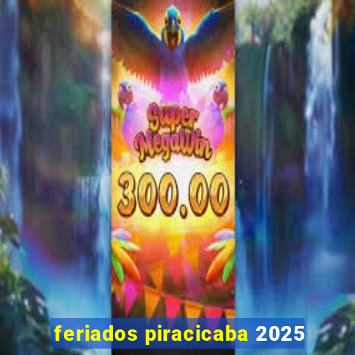 feriados piracicaba 2025