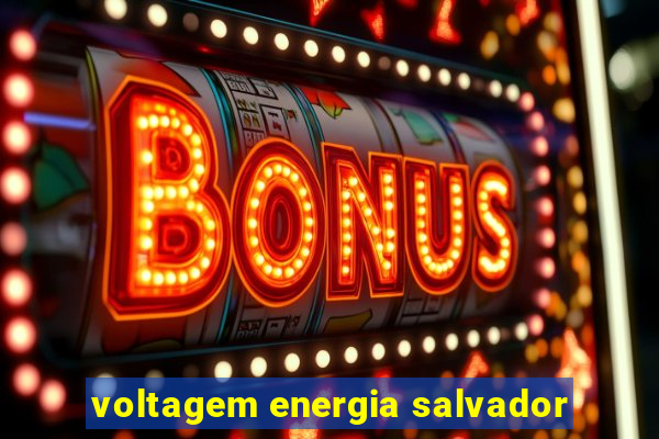 voltagem energia salvador