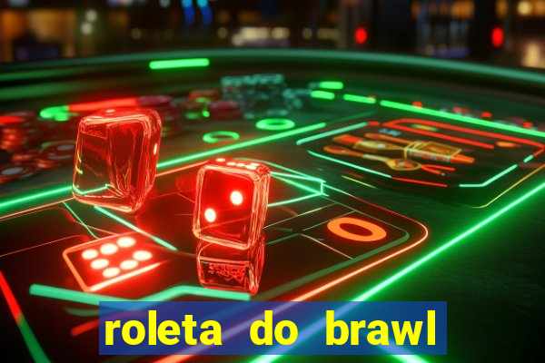 roleta do brawl stars 2024