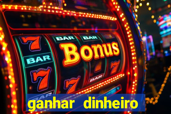 ganhar dinheiro jogando sem deposito