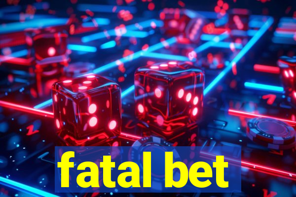 fatal bet