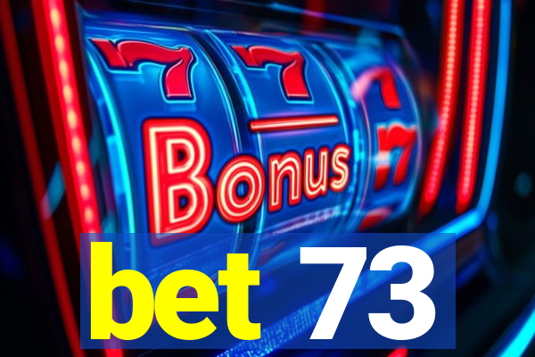 bet 73