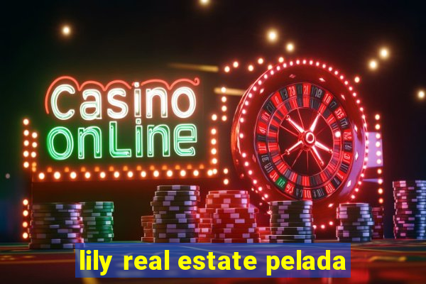 lily real estate pelada