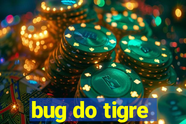 bug do tigre