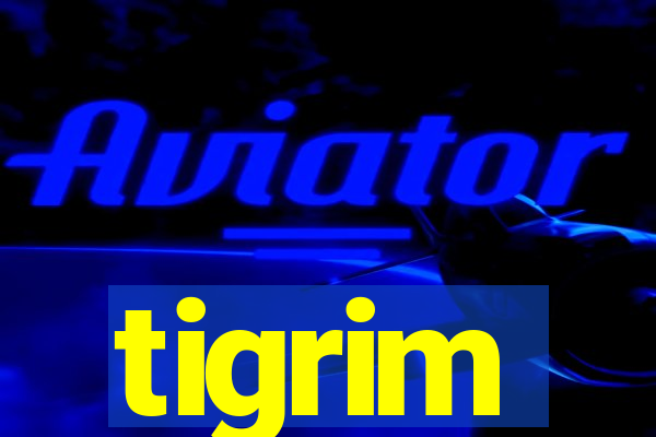 tigrim