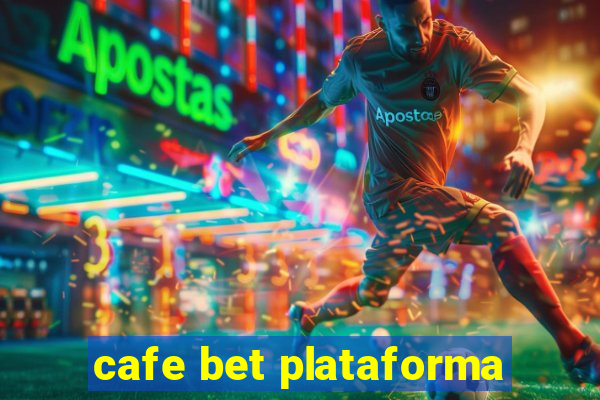 cafe bet plataforma