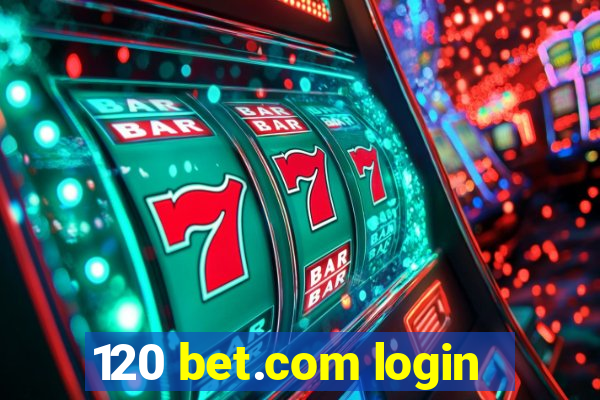 120 bet.com login