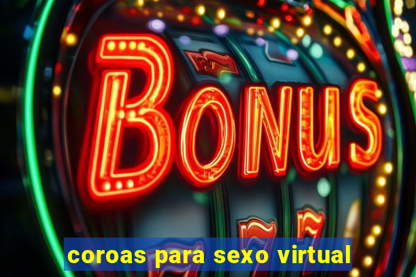 coroas para sexo virtual