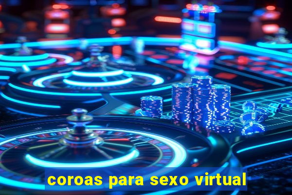 coroas para sexo virtual