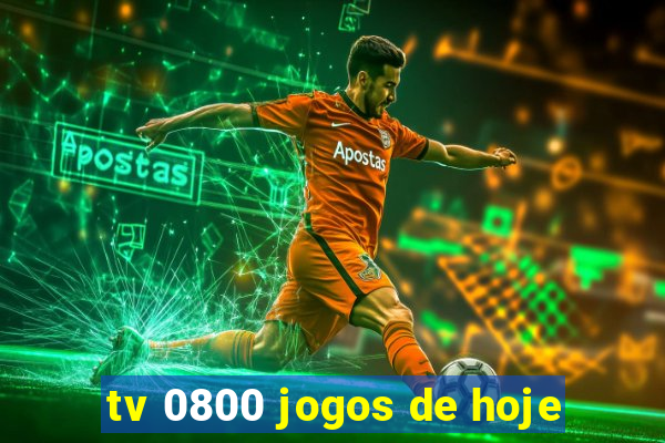 tv 0800 jogos de hoje