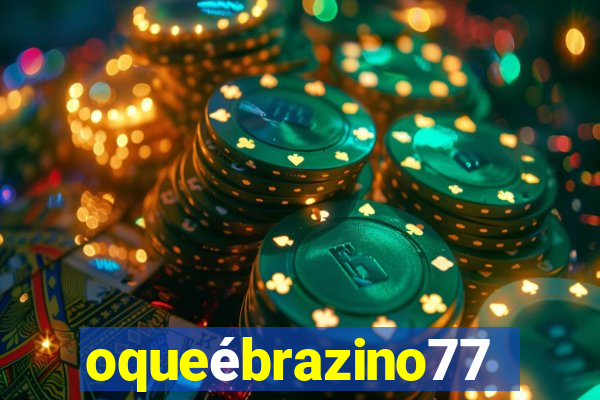 oqueébrazino777