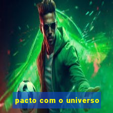 pacto com o universo