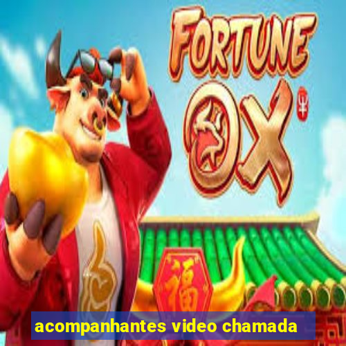 acompanhantes video chamada