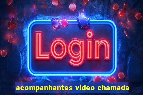 acompanhantes video chamada