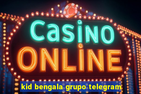 kid bengala grupo telegram