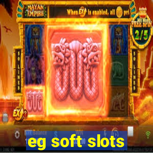 eg soft slots