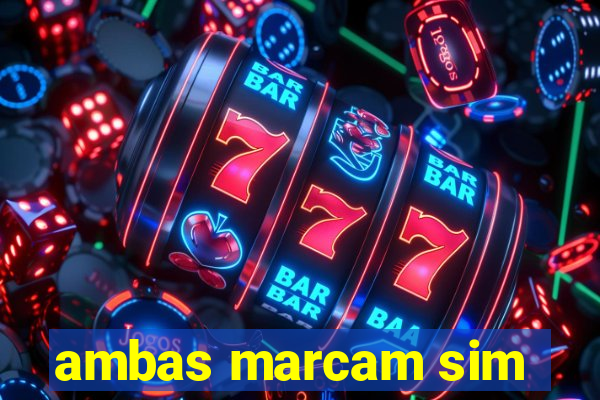 ambas marcam sim