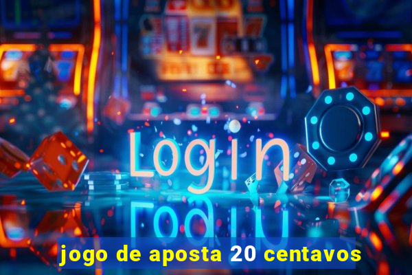 jogo de aposta 20 centavos