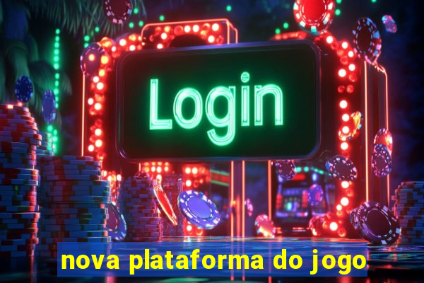 nova plataforma do jogo