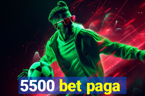 5500 bet paga