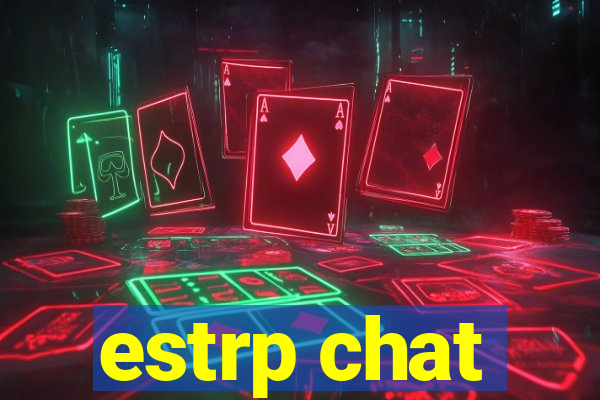 estrp chat