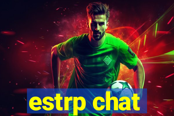 estrp chat