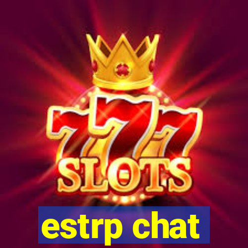 estrp chat