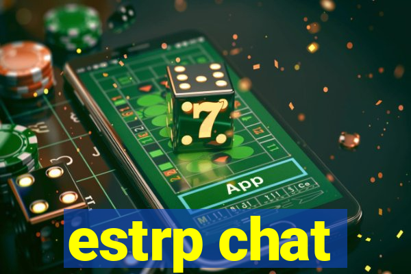 estrp chat