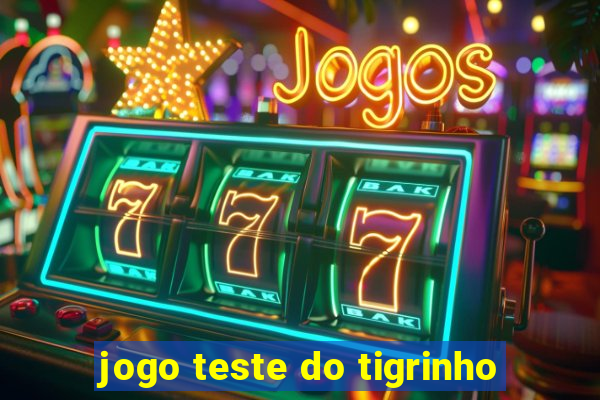 jogo teste do tigrinho