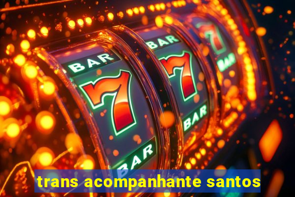 trans acompanhante santos