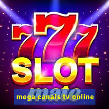 mega canais tv online