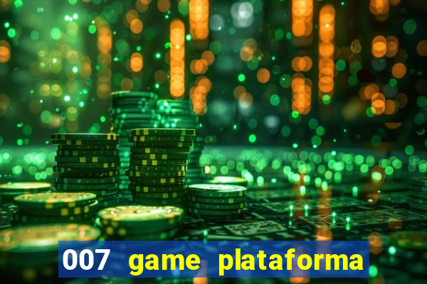 007 game plataforma é confiável