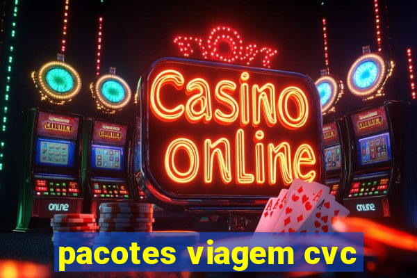 pacotes viagem cvc