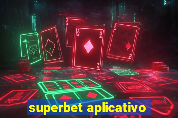 superbet aplicativo