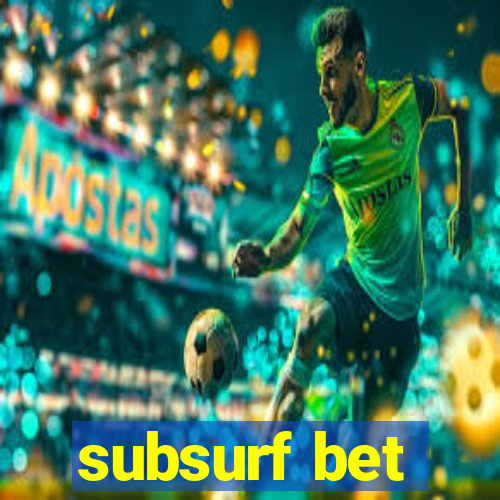 subsurf bet