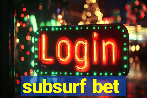 subsurf bet