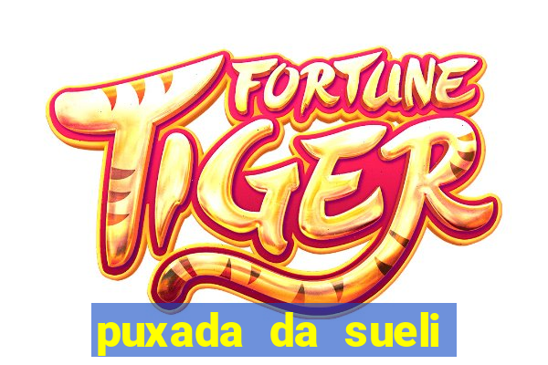 puxada da sueli jogo do bicho