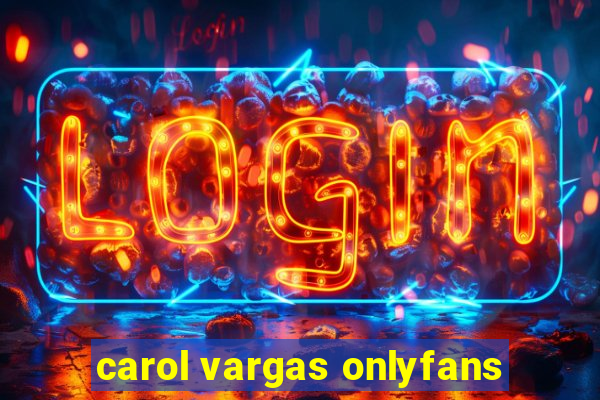 carol vargas onlyfans