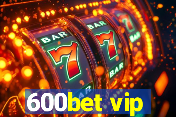 600bet vip