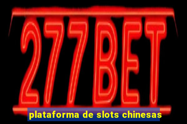 plataforma de slots chinesas