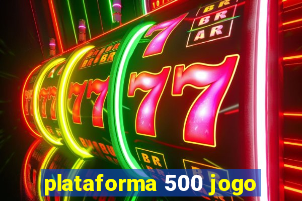 plataforma 500 jogo